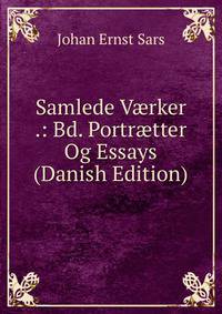 Samlede V?rker .: Bd. Portr?tter Og Essays (Danish Edition)