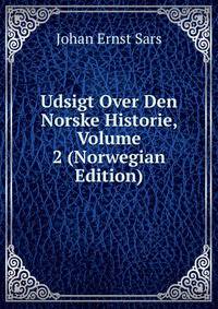 Udsigt Over Den Norske Historie, Volume 2 (Norwegian Edition)