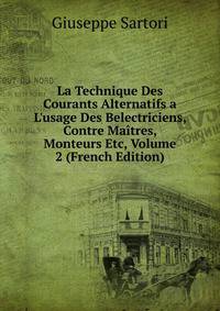 La Technique Des Courants Alternatifs a L'usage Des Belectriciens, Contre Ma?tres, Monteurs Etc, Volume 2 (French Edition)