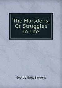 The Marsdens, Or, Struggles in Life