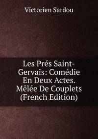 Les Pres Saint-Gervais: Comedie En Deux Actes. Melee De Couplets (French Edition)
