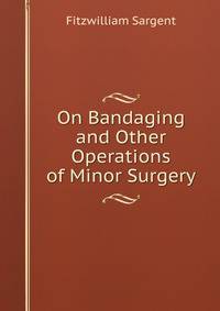 On Bandaging and Other Operations of Minor Surgery