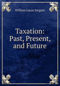 Taxation: Past, Present, and Future