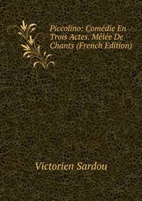 Piccolino: Comedie En Trois Actes. Melee De Chants (French Edition)