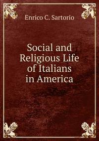 Social and Religious Life of Italians in America