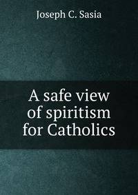 A safe view of spiritism for Catholics