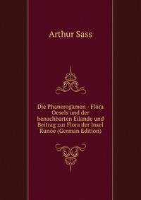 Die Phanerogamen - Flora Oesels und der benachbarten Eilande und Beitrag zur Flora der Insel Runoe (German Edition)
