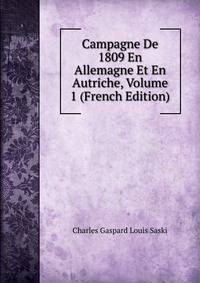 Campagne De 1809 En Allemagne Et En Autriche, Volume 1 (French Edition)