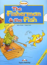 The Fisherman and the Fish.Teacher's Edition. Книга для учителя