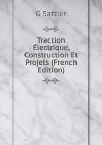 Traction Electrique, Construction Et Projets (French Edition)