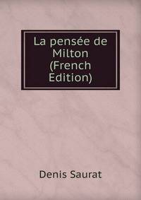 La pensee de Milton (French Edition)