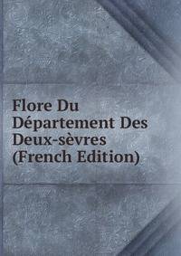 Flore Du Departement Des Deux-sevres (French Edition)