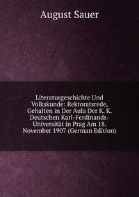 Literaturgeschichte Und Volkskunde: Rektoratsrede, Gehalten in Der Aula Der K. K. Deutschen Karl-Ferdinands-Universitat in Prag Am 18. November 1907 (German Edition)