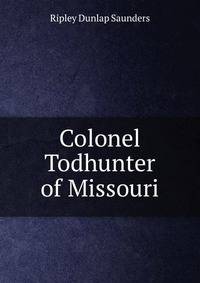 Colonel Todhunter of Missouri