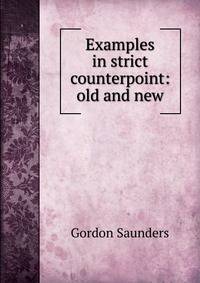 Examples in strict counterpoint: old and new
