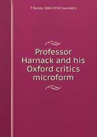 Professor Harnack and his Oxford critics microform