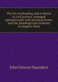 The law of pleading and evidence in civil actions, arranged alphabetically with practical forms: and the pleadings and evidence to support them
