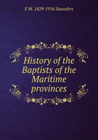 History of the Baptists of the Maritime provinces