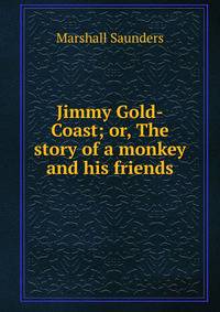 Jimmy Gold-Coast; or, The story of a monkey and his friends