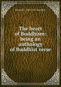 The heart of Buddhism: being an anthology of Buddhist verse