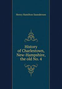 History of Charlestown, New-Hampshire, the old No. 4