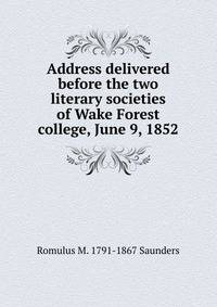 Address delivered before the two literary societies of Wake Forest college, June 9, 1852