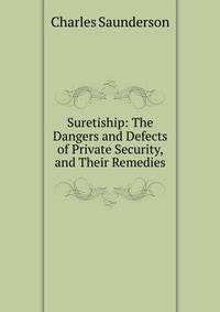 Suretiship: The Dangers and Defects of Private Security, and Their Remedies