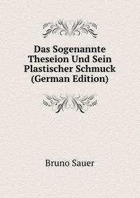Das Sogenannte Theseion Und Sein Plastischer Schmuck (German Edition)