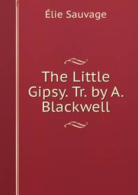 The Little Gipsy. Tr. by A. Blackwell