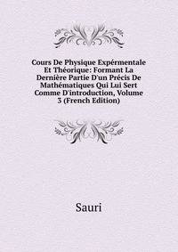 Cours De Physique Exp?rmentale Et Th?orique: Formant La Derni?re Partie D'un Pr?cis De Math?matiques Qui Lui Sert Comme D'introduction, Volume 3 (French Edition)