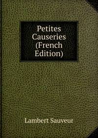 Petites Causeries (French Edition)