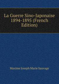 La Guerre Sino-Japonaise 1894-1895 (French Edition)