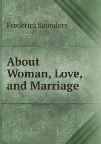 About Woman, Love, and Marriage