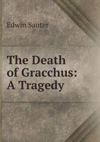 The Death of Gracchus: A Tragedy