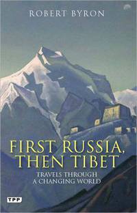 First Russia, Then Tibet: Travels Through a Changing World
