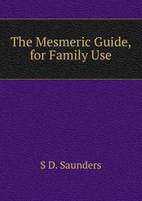 The Mesmeric Guide, for Family Use