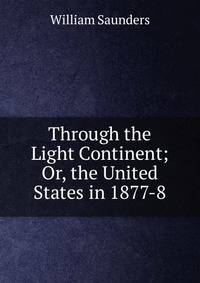 Through the Light Continent; Or, the United States in 1877-8
