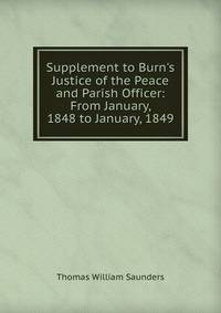 Supplement to Burn's Justice of the Peace and Parish Officer: From January, 1848 to January, 1849