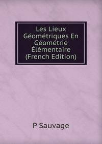 Les Lieux Geometriques En Geometrie Elementaire (French Edition)