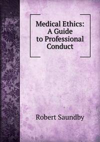 Medical Ethics: A Guide to Professional Conduct