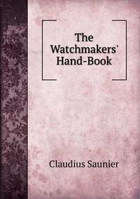 The Watchmakers' Hand-Book