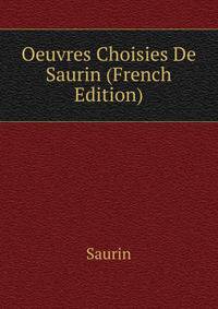 Oeuvres Choisies De Saurin (French Edition)