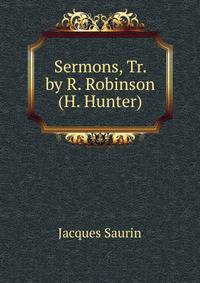 Sermons, Tr. by R. Robinson (H. Hunter)