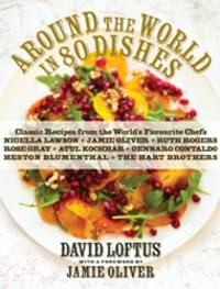 Around the World in 80 Dishes: Classic Recipes from the World's Favourite Chefs