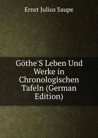 G?the'S Leben Und Werke in Chronologischen Tafeln (German Edition)