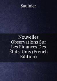 Nouvelles Observations Sur Les Finances Des Etats-Unis (French Edition)