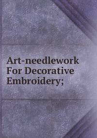 Art-needlework For Decorative Embroidery;