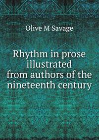 Rhythm in prose illustrated from authors of the nineteenth century