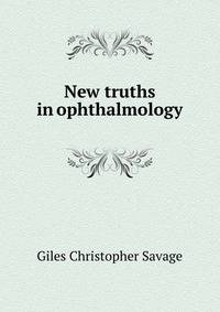 New truths in ophthalmology
