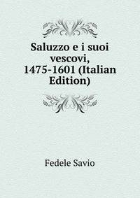 Saluzzo e i suoi vescovi, 1475-1601 (Italian Edition)